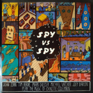 Spy Vs. Spy—The Music Of Ornette Coleman – John Zorn