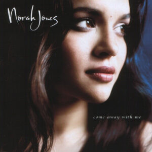 Come Away With Me – Norah Jones