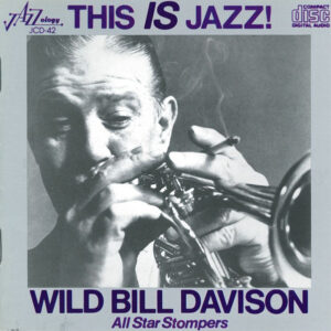 This Is Jazz! – Wild Bill Davison And His All Star Stompers