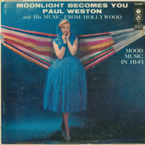 Moonlight Becomes You – Paul Weston And His Music From Hollywood