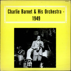 1949 – Charlie Barnet And His Orchestra