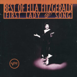 Best Of Ella Fitzgerald: First Lady Of Song – Ella Fitzgerald