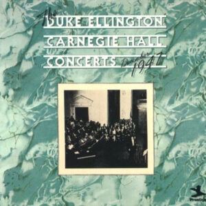The Duke Ellington Carnegie Hall Concerts December 1947 – Duke Ellington And His Orchestra