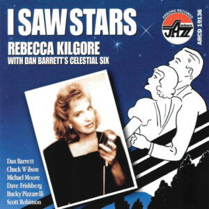 I Saw Stars – Rebecca Kilgore With Dan Barrett's Celestial Six