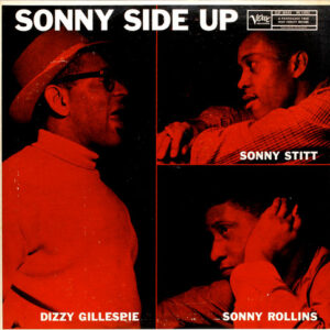Sonny Side Up – Dizzy Gillespie / Sonny Stitt / Sonny Rollins