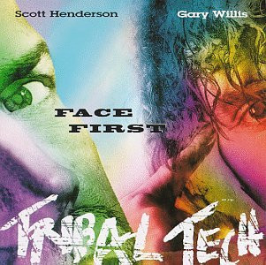 Face First – Scott Henderson (2), Gary Willis, Tribal Tech (2)