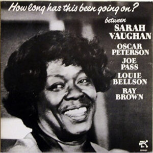 How Long Has This Been Going On? – Sarah Vaughan