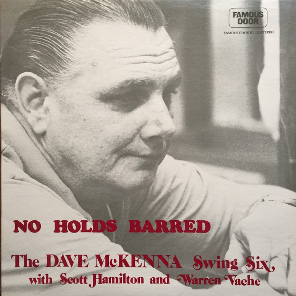 No Holds Barred – The Dave McKenna Swing Six With Scott Hamilton And Warren Vaché