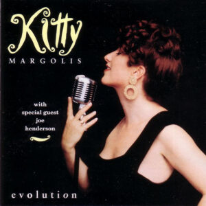Evolution – Kitty Margolis With Special Guest Joe Henderson
