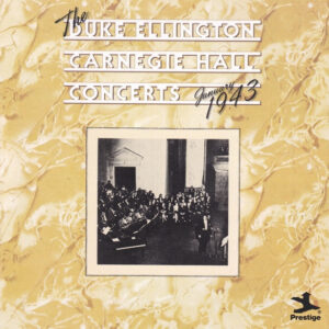 The Duke Ellington Carnegie Hall Concerts: January 1943 – Duke Ellington And His Orchestra