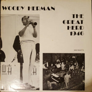 The Great Herd : 1946 – Woody Herman