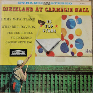 Dixieland At Carnegie Hall (25 Top Stars) – Jimmy McPartland, Wild Bill Davison / Pee Wee Russell, Vic Dickenson, George Wettling