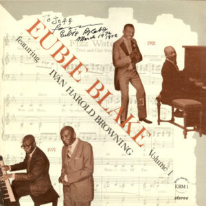 Volume 1 Featuring Ivan Harold Browning – Eubie Blake