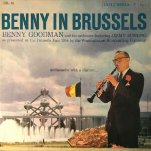 Benny In Brussels – Benny Goodman And His Orchestra Featuring Jimmy Rushing