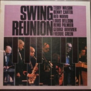 Swing Reunion – Teddy Wilson, Benny Carter, Red Norvo, Louis Bellson, Remo Palmieri, George Duvivier, Freddie Green