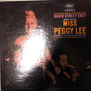 Basin Street East Proudly Presents Miss Peggy Lee Recorded At The Fabulous New York Club – Peggy Lee
