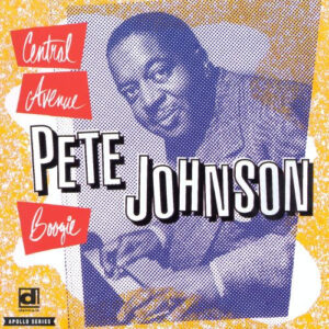 Central Avenue Boogie – Pete Johnson