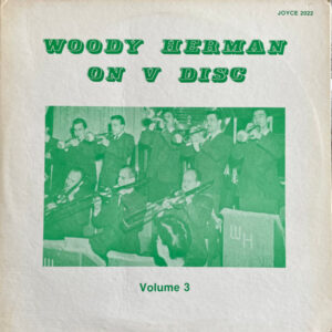 Woody Herman On V Disc, Volume 3 – Woody Herman