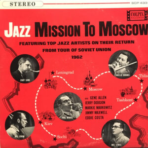 Jazz Mission To Moscow (Featuring Top Jazz Artists On Their Return From Tour Of Soviet Union 1962) – Zoot Sims, Phil Woods, Bill Crow, Willie Dennis, Mel Lewis