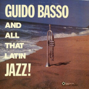 And All That Latin Jazz! – Guido Basso