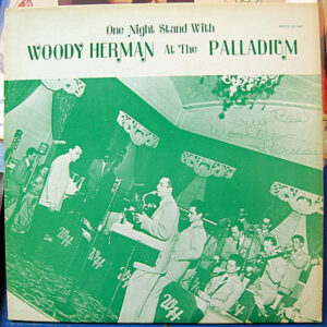 One Night Stand With Woody Herman At The Palladium – Woody Herman
