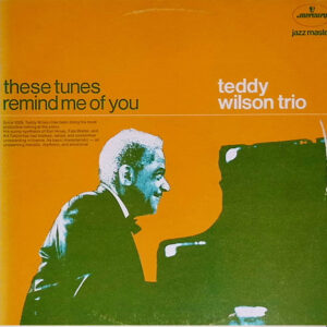 These Tunes Remind Me Of You – Teddy Wilson Trio