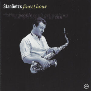 Stan Getz's Finest Hour – Stan Getz