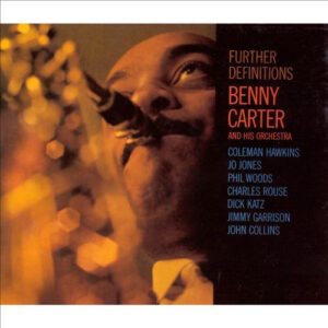 Further Definitions (AKA "The Complete Further Definitions Sessions") – Benny Carter And His Orchestra