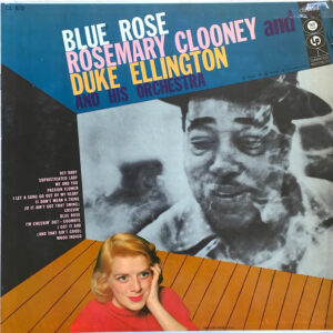 Blue Rose – Rosemary Clooney And Duke Ellington And His Orchestra