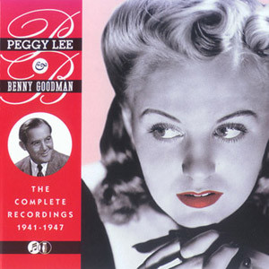 The Complete Recordings 1941 - 1947 – Peggy Lee & Benny Goodman