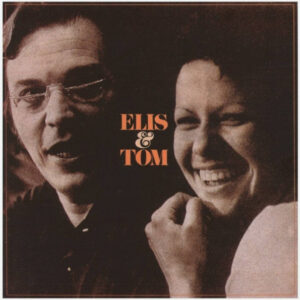 Elis & Tom – Antonio Carlos Jobim & Elis Regina