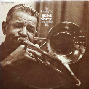 The Legendary 'Kid' – Kid Ory And His Creole Jazz Band