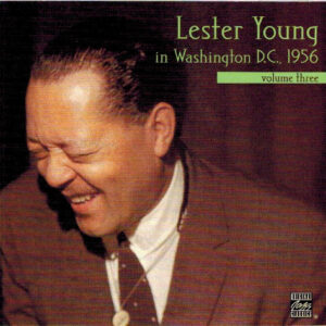 In Washington, D.C. 1956, Vol. 3 – Lester Young