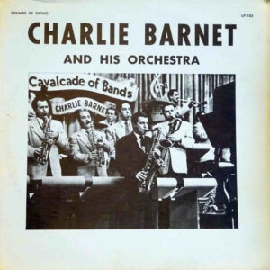Vol. 1 – Charlie Barnet And His Orchestra