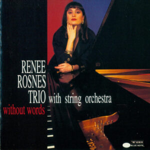 Without Words – Renee Rosnes Trio With String Orchestra