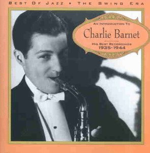 An Introduction To Charlie Barnet: His Best Recordings 1935-1944 – Charlie Barnet