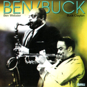 Ben / Buck – Ben Webster, Buck Clayton
