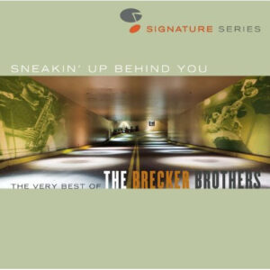 Sneakin' Up Behind You: The Very Best Of – The Brecker Brothers