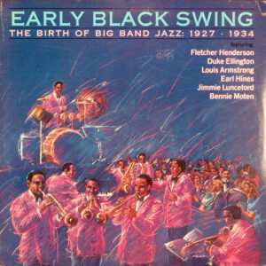 Early Black Swing - The Birth Of Big Band Jazz: 1927 - 1934 – Various