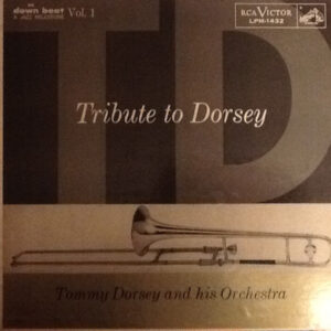 Tribute To Dorsey Volume 1 – Tommy Dorsey And His Orchestra, Tommy Dorsey And His Clambake Seven