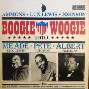 Boogie Woogie Trio – Albert Ammons, Meade "Lux" Lewis, Pete Johnson