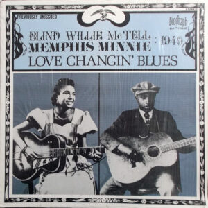 Love Changin' Blues – Blind Willie McTell And Memphis Minnie