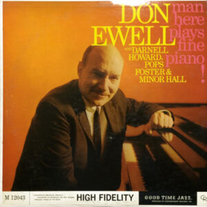 Man Here Plays Fine Piano! – Don Ewell With Darnell Howard, Pops Foster & Minor Hall