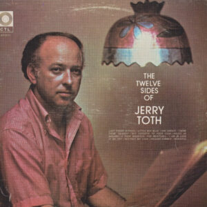 The Twelve Sides Of Jerry Toth – Jerry Toth