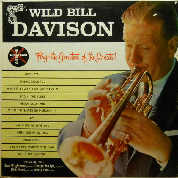 Plays The Greatest Of The Greats! – Wild Bill Davison