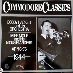 At Nicks 1944 – Bobby Hackett And His Orchestra, Miff Mole And His Nicksieland Band