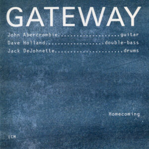 Homecoming – Gateway (9), John Abercrombie / Dave Holland / Jack DeJohnette