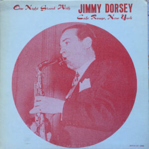One Night Stand With Jimmy Dorsey Cafe Rouge, New York – Jimmy Dorsey