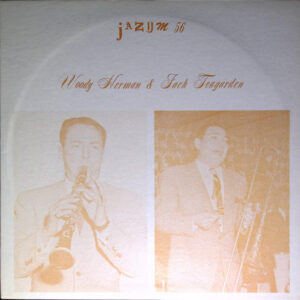Woody Herman & Jack Teagarden – Woody Herman, Jack Teagarden, Slim Gaillard, Frances Wayne, Joey Preston
