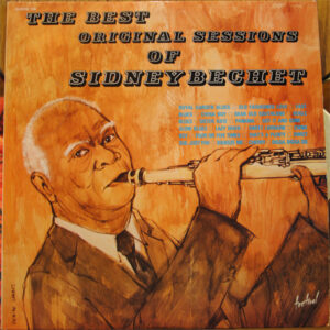 The Best Original Sessions Of Sidney Bechet – Sidney Bechet